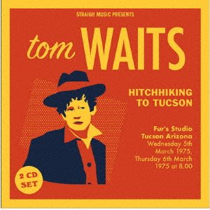 Cover for Tom Waits · Hitchhiking to Tucson - Furr's Studio Tucson Arizona 1975 (CD) [Japan Import edition] (2023)