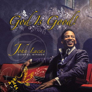 Cover for John Lucas · God is Good! (CD) [Japan Import edition] (2015)