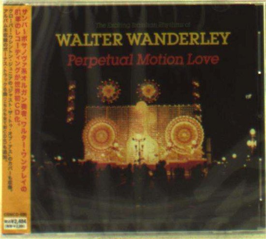 Perpetual Motion Love +6 <limited> - Walter Wanderley - Música - CREOLE STREAM MUSIC - 4582282840308 - 13 de diciembre de 2014