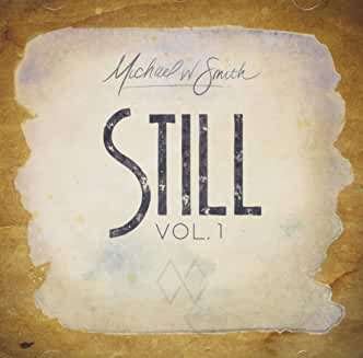Still Vol. 1 - Michael W Smith - Musikk - ROCKETOWN RECORDS/ THE FUEL MUSIC - 5037300900308 - 23. oktober 2020