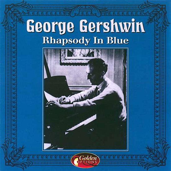 Rhapsody in Blue - George Gershwin - Musik - GOLDEN OPTIONS - 8712273038308 - 24. august 2000