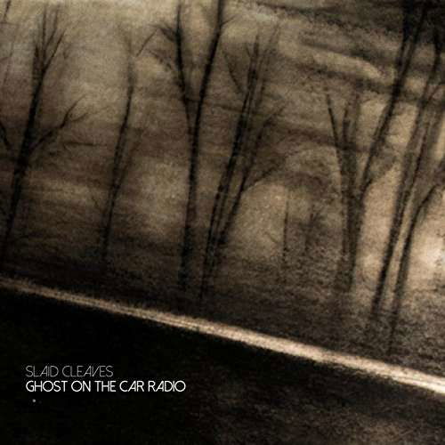 Ghost on the Car Radio - Slaid Cleaves - Musiikki - CANDY HOUSE MEDIA - 8713762999308 - perjantai 30. kesäkuuta 2017