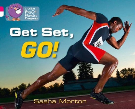 Cover for Sasha Morton · Get Set, Go!: Band 01b Pink B/Band 10 White - Collins Big Cat Phonics Progress (Paperback Book) (2013)