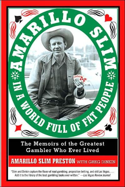 Cover for Amarillo Slim Preston · Amarillo Slim in a World Full of Fat People: The Memoirs of the Greatest Gambler Who Ever Lived (Paperback Book) (2005)