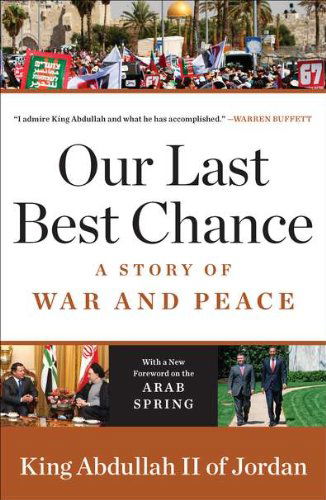 Cover for King Abdullah II of Jordan · Our Last Best Chance: a Story of War and Peace (Paperback Book) (2012)