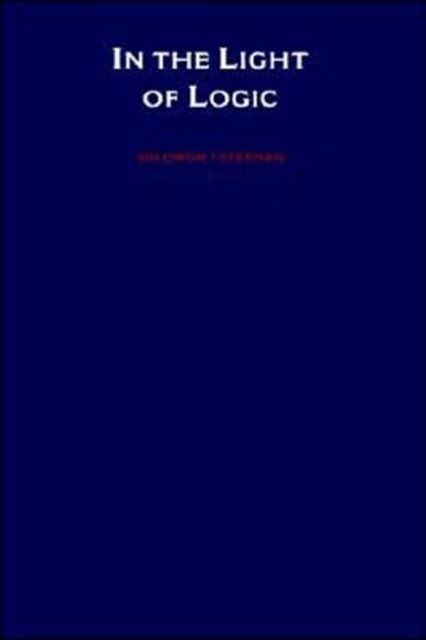 Cover for Feferman, Solomon (Professor of Philosophy and Mathematics, Professor of Philosophy and Mathematics, Stanford University) · In the Light of Logic - Logic and Computation in Philosophy Series (Gebundenes Buch) (1999)