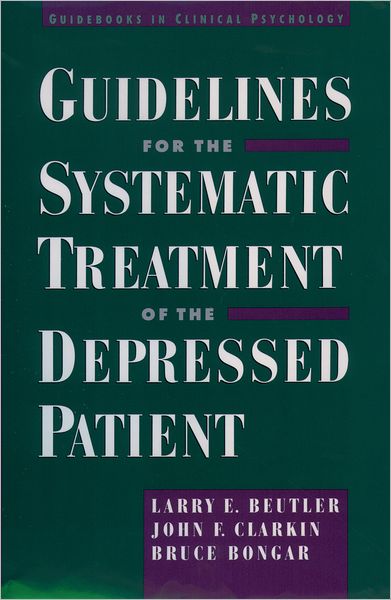 Cover for Beutler, Larry E. (Professor of Psychology, Professor of Psychology, University of California at Santa Barbara) · Guidelines for the Systematic Treatment of the Depressed Patient - Guidebooks in Clinical Psychology (Hardcover bog) (2000)