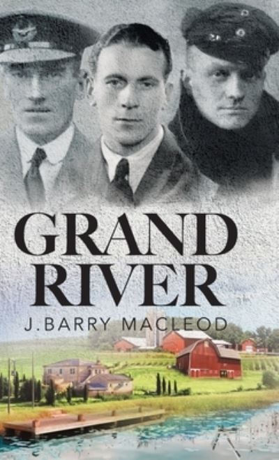 Grand River - J Barry MacLeod - Książki - Tellwell Talent - 9780228852308 - 13 lipca 2021