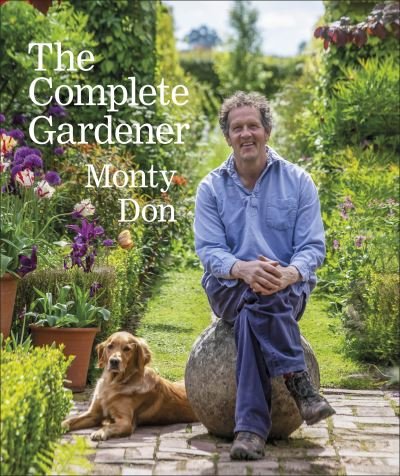 Cover for Monty Don · The Complete Gardener: A Practical, Imaginative Guide to Every Aspect of Gardening (Inbunden Bok) (2021)