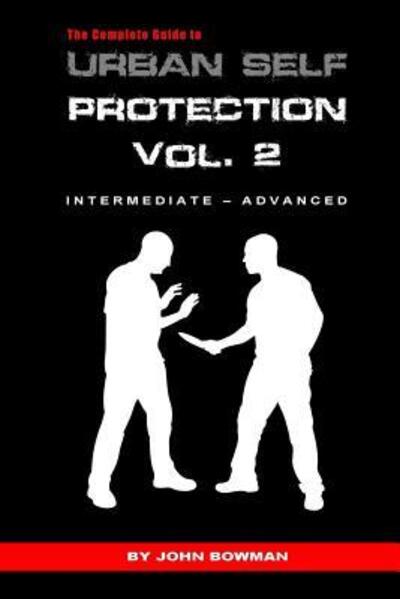 Cover for John Bowman · The Complete Guide to Urban Self Protection : Volume 2 (Pocketbok) (2017)