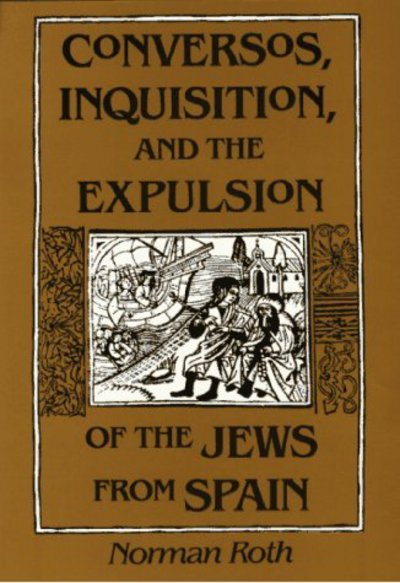 Cover for Norman Roth · Conversos, Inquisition, and the expulsion of the Jews from Spain (Hardcover Book) (1995)