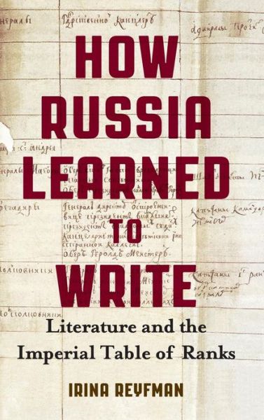 Cover for Irina Reyfman · How Russia Learned to Write: Literature and the Imperial Table of Ranks (Hardcover Book) (2016)