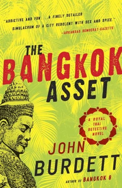 The Bangkok Asset A Royal Thai Detective Novel - John Burdett - Livros - Vintage Crime/Black Lizard - 9780307474308 - 12 de julho de 2016