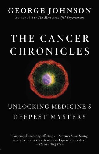 The Cancer Chronicles: Unlocking Medicine's Deepest Mystery - George Johnson - Bücher - Vintage - 9780307742308 - 3. Juni 2014