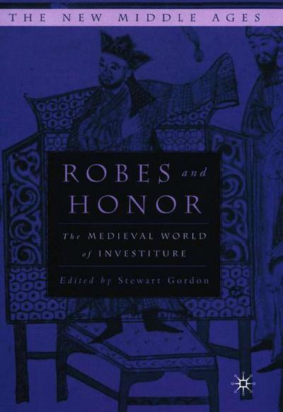 Cover for Stewart Gordon · Robes and Honor: The Medieval World of Investiture - The New Middle Ages (Hardcover Book) [1st ed. 2090 edition] (2001)