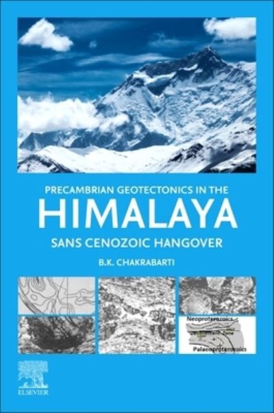 Cover for Chakrabarti, B.K. (Formerly Director, Geological Survey of India (GSI), India) · Precambrian Geotectonics in the Himalaya: Sans Cenoxoic Hangover (Paperback Book) (2023)