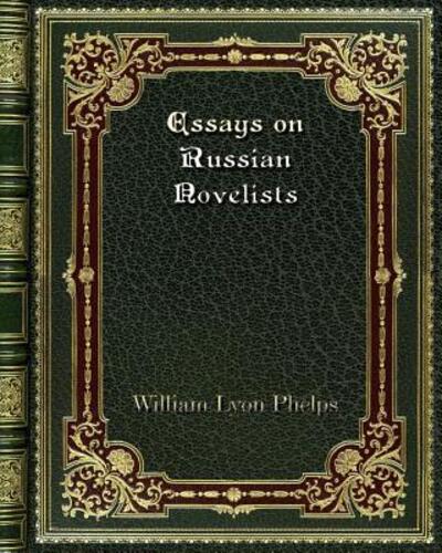 Essays on Russian Novelists - William Lyon Phelps - Books - Blurb - 9780368273308 - October 2, 2019