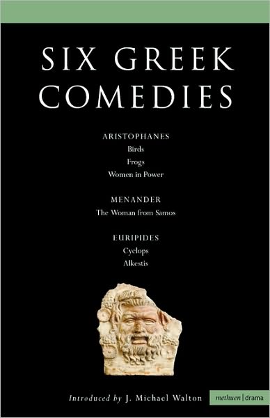 Cover for Kenneth Mcleish · Six Classical Greek Comedies: Birds , Frogs , Women in Power , the Woman from Samos , Cyclops and Alkestis (Classical Dramatists) (Paperback Book) (2008)