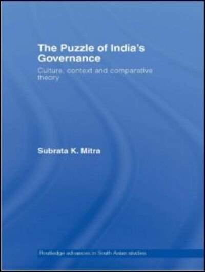 Cover for Subrata K. Mitra · The Puzzle of India's Governance: Culture, Context and Comparative Theory - Routledge Advances in South Asian Studies (Paperback Book) (2008)