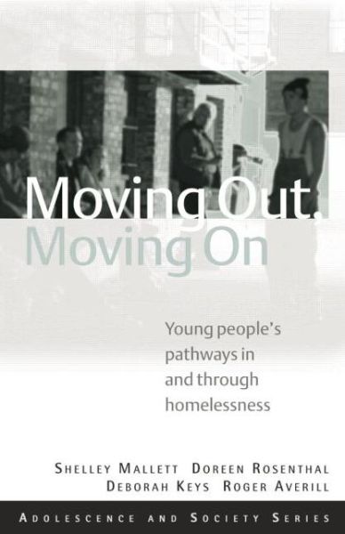 Cover for Mallett, Shelley (Melbourne Citymission and University of Melbourne, Australia) · Moving Out, Moving On: Young People's Pathways In and Through Homelessness - Adolescence and Society (Paperback Book) (2009)