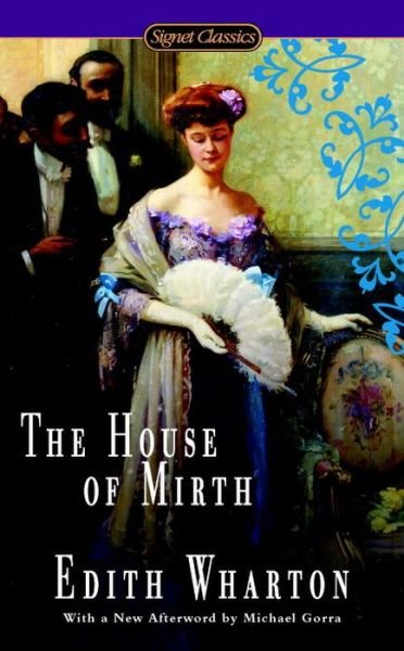 The House of Mirth - Edith Wharton - Bøger - Penguin Putnam Inc - 9780451474308 - 6. oktober 2015