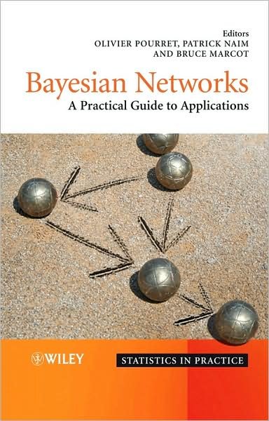 Cover for O Pourret · Bayesian Networks: A Practical Guide to Applications - Statistics in Practice (Gebundenes Buch) (2008)