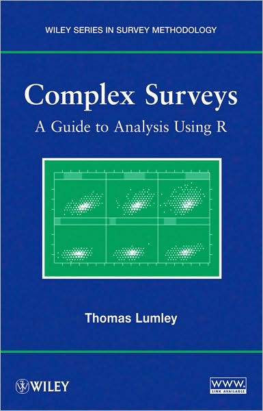 Cover for Lumley, Thomas (University of Washington, USA) · Complex Surveys: A Guide to Analysis Using R - Wiley Series in Survey Methodology (Paperback Book) (2010)