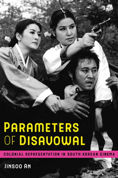 Cover for Jinsoo An · Parameters of Disavowal: Colonial Representation in South Korean Cinema - Global Korea (Paperback Book) (2018)