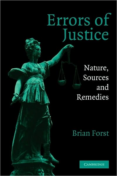 Cover for Forst, Brian (American University, Washington DC) · Errors of Justice: Nature, Sources and Remedies - Cambridge Studies in Criminology (Hardcover Book) (2003)