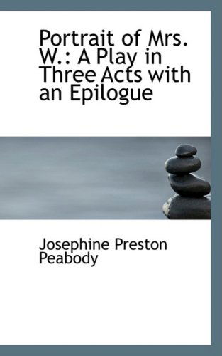 Cover for Josephine Preston Peabody · Portrait of Mrs. W.: a Play in Three Acts with an Epilogue (Paperback Book) (2008)