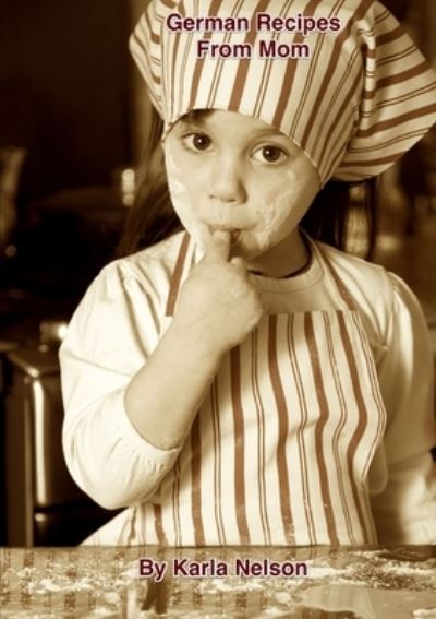 Cover for Karla Nelson · German Recipes from Mom (Book) (2009)