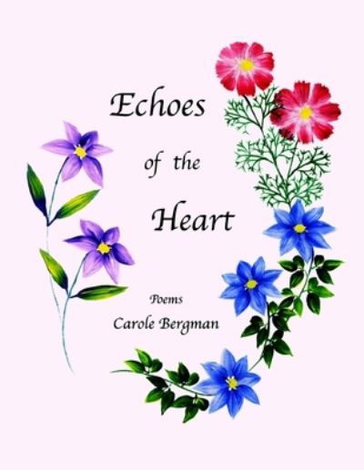 Echoes of the Heart - Carole Bergman - Livros - Wright Books - 9780557459308 - 9 de julho de 2010