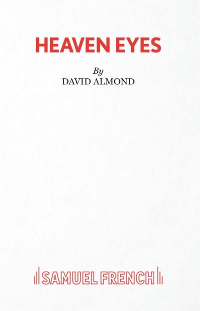 Heaven Eyes - David Almond - Books - Samuel French Ltd - 9780573132308 - June 24, 2020