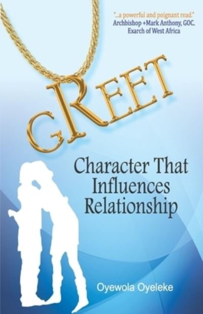 Cover for Oyewola Oyeleke · Greet : Character That Influences Relationship (Taschenbuch) (2020)
