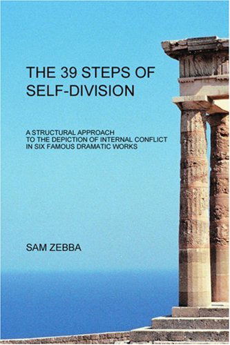 Cover for Sam Zebba · The 39 Steps of Self-division: a Structural Approach to the Depiction of Internal Conflict in Six Famous Dramatic Works (Paperback Book) (2004)