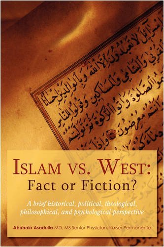 Cover for Abubakr Asadulla · Islam vs. West: Fact or Fiction?: a Brief Historical, Political, Theological, Philosophical, and Psychological Perspective (Paperback Book) (2009)