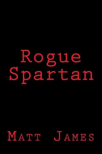 Cover for Matt James · Rogue Spartan (Pocketbok) (2013)