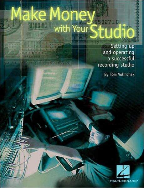 Cover for Tom Volinchak · Make Money with Your Studio: Setting Up and Operating a Successful Recording Studio (Paperback Book) (2003)