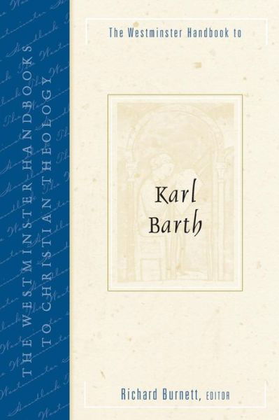Cover for Richard Burnett · The Westminster Handbook to Karl Barth - Westminster Handbooks to Christian Theology (Paperback Book) (2013)