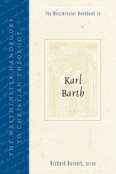 Cover for Richard Burnett · The Westminster Handbook to Karl Barth - Westminster Handbooks to Christian Theology (Taschenbuch) (2013)