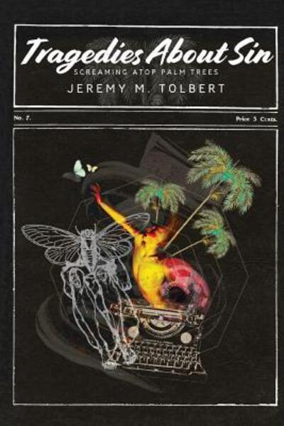 Cover for Jeremy M Tolbert · Tragedies About Sin : Screaming Atop Palm Trees (Paperback Book) (2018)