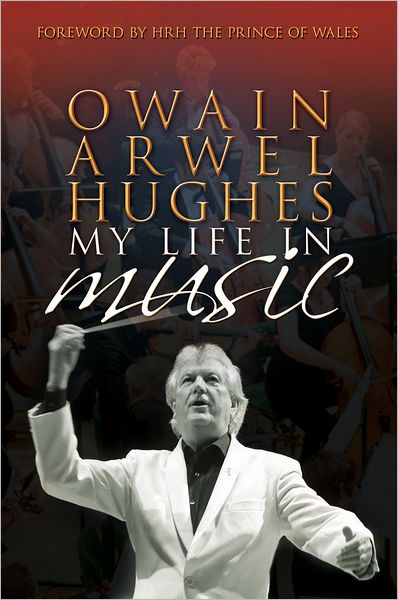 Cover for Owain Arwel Hughes · Owain Arwel Hughes: My Life in Music (Hardcover Book) (2012)