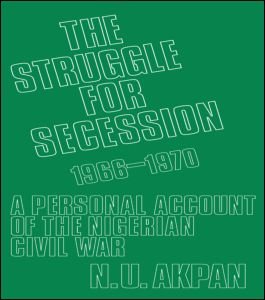Cover for Ntieyong U. Akpan · The Struggle for Secession, 1966-1970: A Personal Account of the Nigerian Civil War (Hardcover Book) (1972)