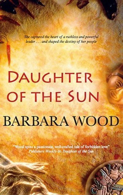 Daughter of the Sun - Barbara Wood - Books - Severn House Publishers - 9780727867308 - April 1, 2009