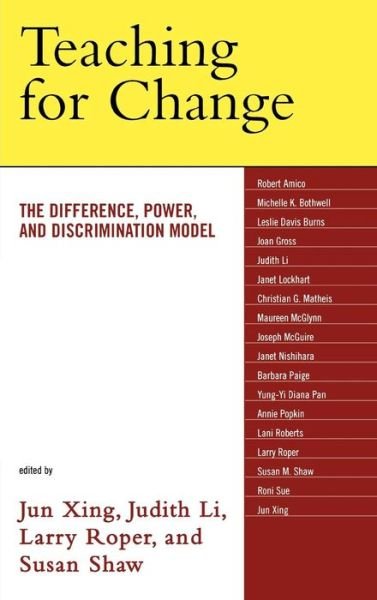 Cover for Jun Xing · Teaching for Change: The Difference, Power, and Discrimination Model (Hardcover bog) (2007)