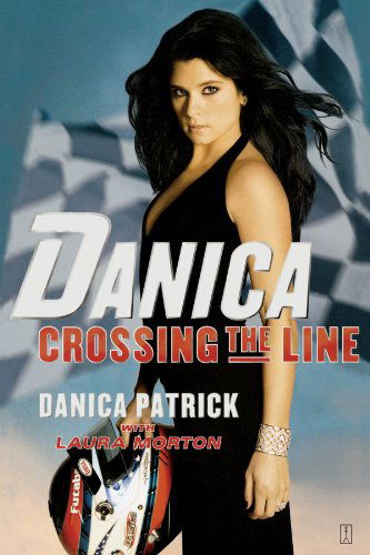 Cover for Danica Patrick · Danica--crossing the Line (Paperback Book) [Reprint edition] (2007)