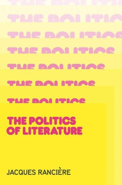 Politics of Literature - Jacques Ranciere - Books - John Wiley and Sons Ltd - 9780745645308 - December 17, 2010