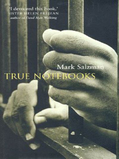 Cover for Mark Salzman · True Notebooks (Hardcover Book) [New edition] (2004)