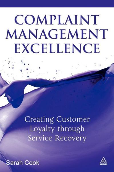 Cover for Sarah Cook · Complaint Management Excellence: Creating Customer Loyalty through Service Recovery (Paperback Book) (2012)