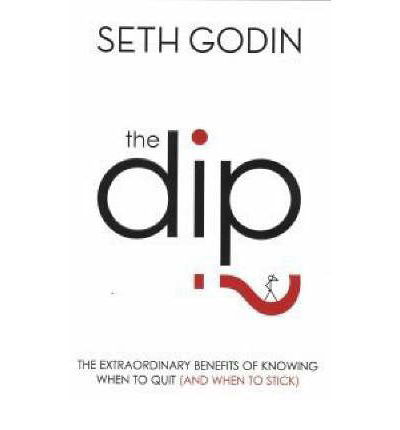 The Dip: The extraordinary benefits of knowing when to quit (and when to stick) - Seth Godin - Livros - Little, Brown Book Group - 9780749928308 - 26 de julho de 2007